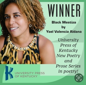 Black Mestiza, won The University Press of Kentucky New Poetry and Prose Prize in poetry